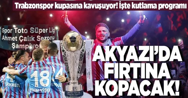 Süper Lig Şampiyonu Trabzonspor kupasına kavuşuyor! Akyazı’da fırtına kopacak