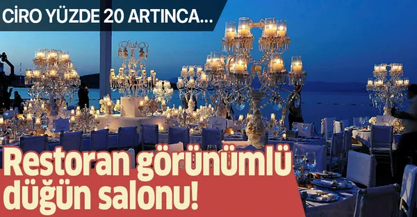 Restoran görünümlü düğün salonu! Cirolar yüzde 20 artınca...-1