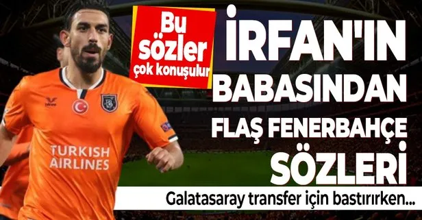 İrfan Can Kahveci’nin babasından flaş Fenerbahçe sözleri! Galatasaray transferi gündemdeyken...