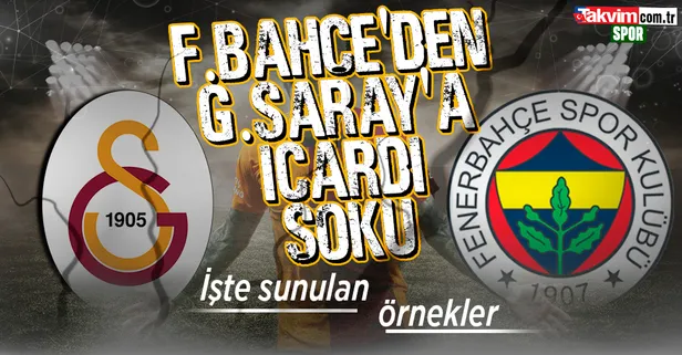 Fenerbahçe'den Galatasaray'a Icardi şoku!