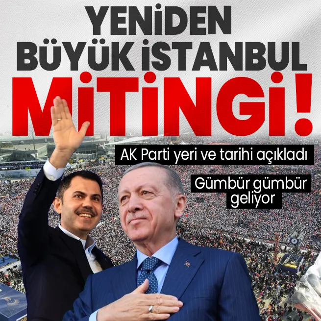AK Parti Yeniden Büyük İstanbul Mitinginin tarihi belli oldu: Başkan Erdoğanın katılımıyla Atatürk Havalimanında