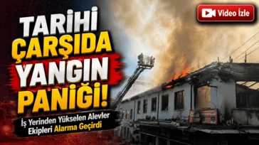 Bursa'da tarihi çarşıda yangın!