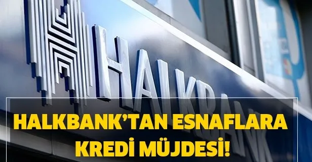 Halkbank’tan 50 bin TL kredi müjdesi! Halkbank esnaf kredi desteği nasıl alınır? Halkbank kredi desteği şartları!