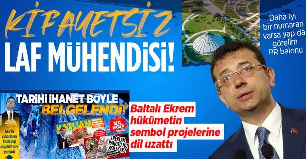 Kifayetsiz laf mühendislerinin sembol projeleri karalama girişimi! Baltalı Ekrem İmamoğlu aklınca millet bahçelerini hedef aldı