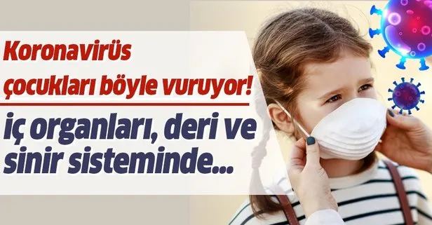 Koronavirüs çocukları böyle vuruyor...