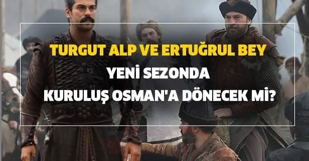 Kuruluş Osman 2. sezon yeni bölüm başlama tarihi... Turgut Alp ve Ertuğrul bey yeni sezonda Kuruluş Osman’a dönecek mi?
