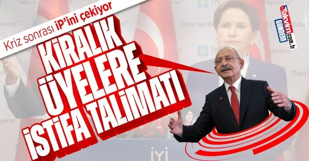 Meral Akşener masayı devirdi Kemal Kılıçdaroğlu kılıcını çekti! CHP İYİ Parti’deki kiralık üyelere istifa talimatı verdi