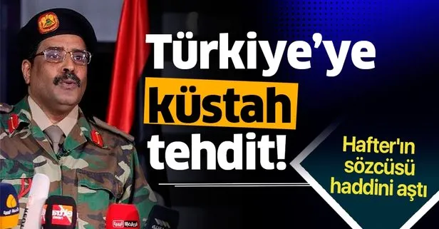 Libyalı Hafter güçlerinin sözcüsünden Türkiye’ye küstah tehdit