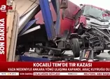 TEM'de feci kaza! Ankara yönü ulaşıma kapandı