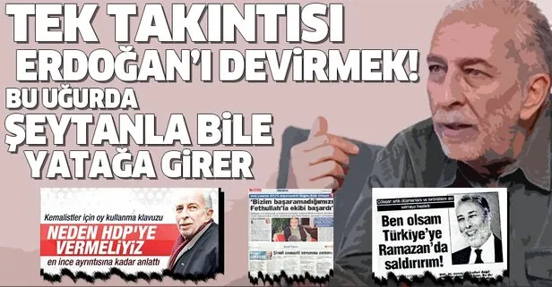 Sözcü yazarı Emin Çölaşan’ın hakkında çarpıcı tespit: Tek takıntısı Erdoğan’ı devirmek! FETÖ’yle de PKK ile de...