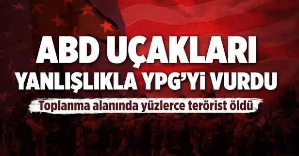 ABD yanlışlıkla YPG’yi vurdu