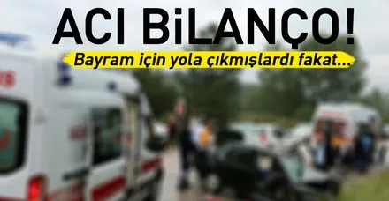 Bayramda trafik kazalarının bilançosu ağır oldu