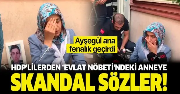 HDP’lilerden ’evlat nöbeti’ndeki Ayşegül Biçer’e skandal sözler! Acılı anne fenalık geçirdi