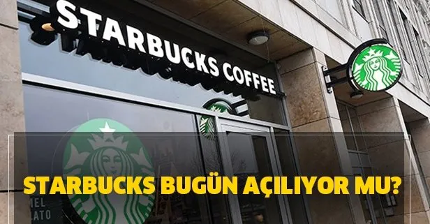 Starbucks Bugun Aciliyor Mu 1 Haziran Starbucks Calisma Saatleri Takvim