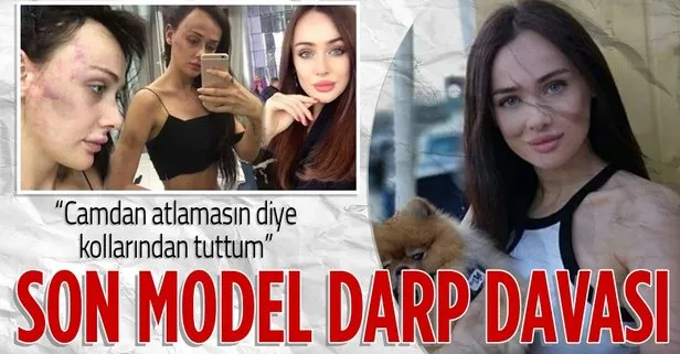 Sırp model Tanja Dukiç’in darbedilmesi davasında flaş gelişme: Dosya uzlaşma büroya gönderildi