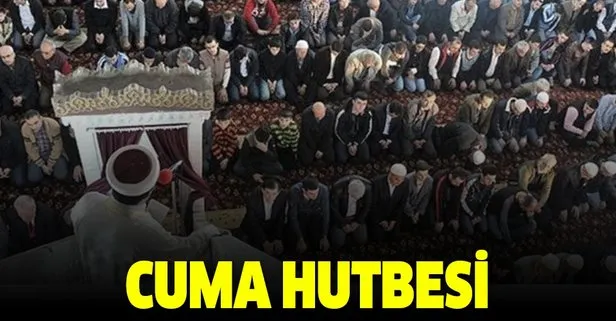 16 Ağustos Cuma hutbesi Diyanet tarafından yayımlandı! İşte bu haftanın Cuma hutbesi