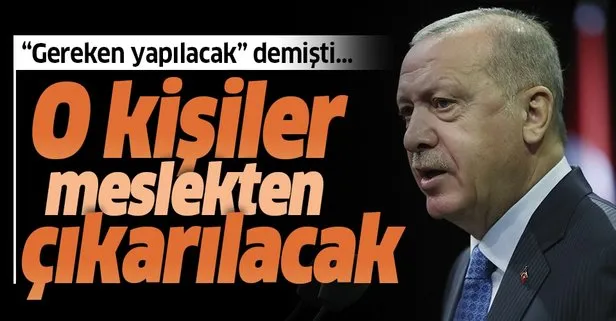 Başkan Erdoğan ’gerekeni yapacağız’ demişti! O avukatlara meslekten çıkarma cezası verilebilecek