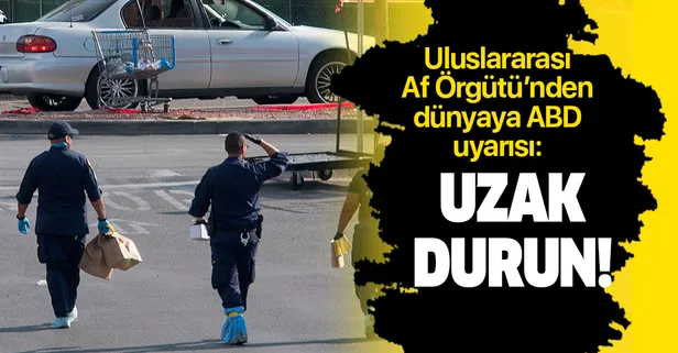 Uluslararası Af Örgütü'nden ABD için seyahat uyarısı