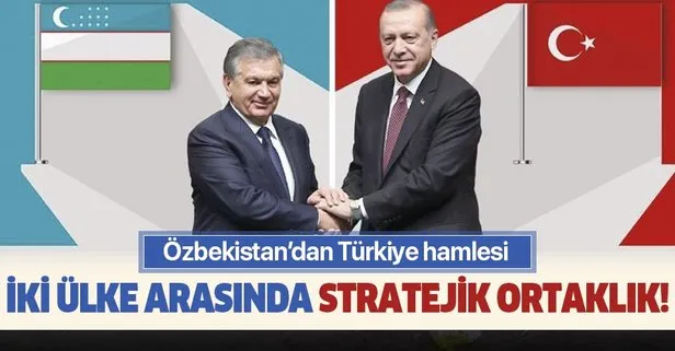 Özbekistan ile Türkiye arasında stratejik ortaklık!