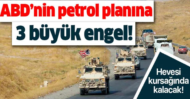ABD’nin hevesi kursağında kalacak! Petrol planına üç büyük engel!