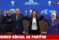 Burcu Köksal resmen AK Parti'de!