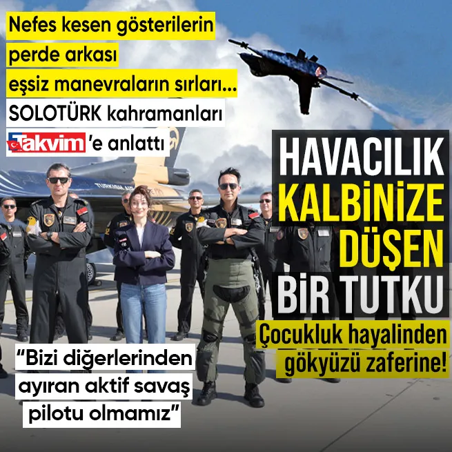 Türkiyenin gökyüzündeki gururu! SOLOTÜRK pilotları nefes kesen gösterilerin perde arkasını TAKVİMe anlattı | Havacılık kalbinize düşen bir tutku