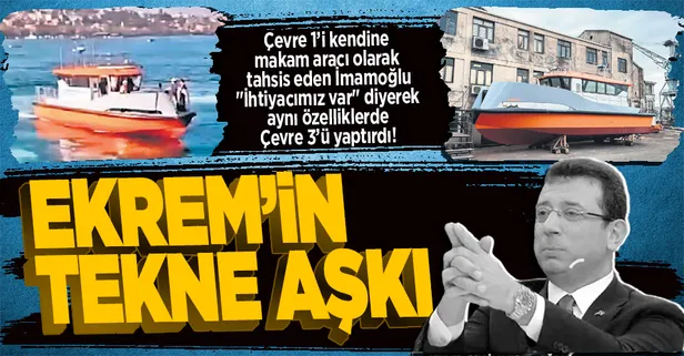 Çevre 1’i kendine makam aracı olarak tahsis eden Ekrem İmamoğlu "İhtiyacımız var" diyerek yeni tekne yaptırdı