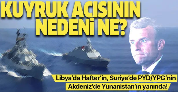 Fransa'nın Türkiye'ye karşı kuyruk acısı ne? Macron neden Doğu Akdeniz'de Türkiye'nin karşısında?