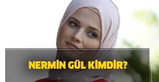 nermin gul eski hali nasildi nasil zayifladi nermin gul yasi kac aslen nereli takvim