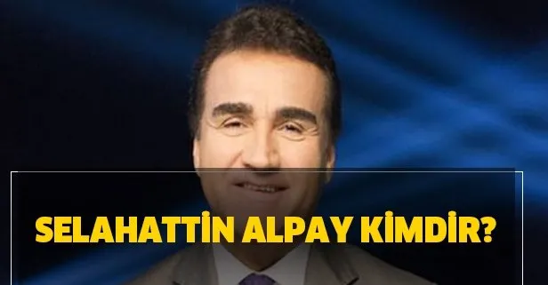 Selahattin Alpay kimdir?