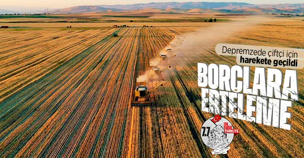 Depremzede çiftçi için harekete geçildi! Ziraat Bankası ve Tarım Kredi'ye olan kredi borçları ertelendi