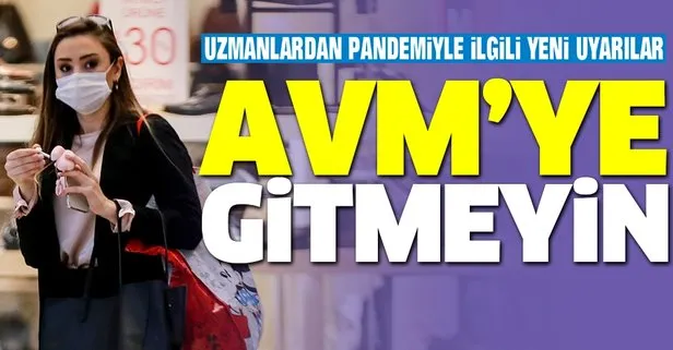 Bilim Kurulu Üyesi uyardı: AVM’ye gitmeyin