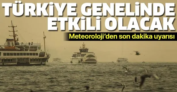 Meteoroloji’den son dakika uyarısı! Türkiye genelinde etkili olacak