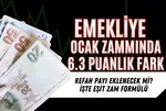 Emekliye %10.14 zam + 6.3 puan refah payı hesabı: SSK ve BAĞ-KUR'lu için EŞİT ZAM formülü şekillendi! Ocakta maaşlara ek artış gelir mi?