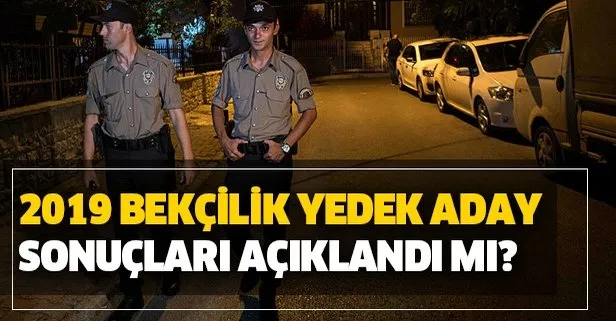 Bekçilik yedek aday sonuçları açıklandı mı?