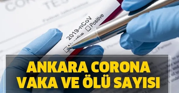 Ankara Corona vaka ölü sayısı! Ankara koronavirüs Kovid-19 vaka sayısı kaç oldu?
