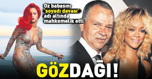 Rihanna öz babasını mahkemelik etti!