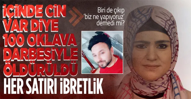 Cin çıkarma seansında dehşet! Sırtına 100 kez oklava vurulan kadın hayatını kaybetti