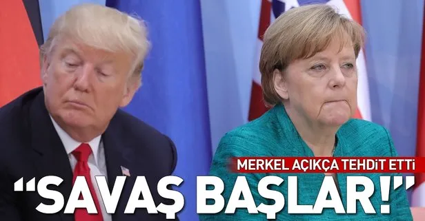 Merkel ABD'yi açıkça tehdit etti
