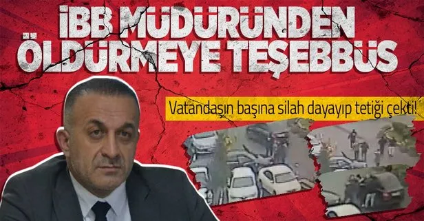 İBB müdüründen öldürmeye teşebbüs