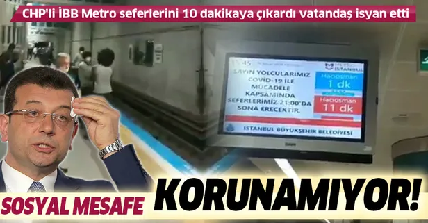 CHP'li İBB Metro seferlerini 10 dakikaya çıkardı vatandaş isyan etti: Sosyal mesafe korunamıyor