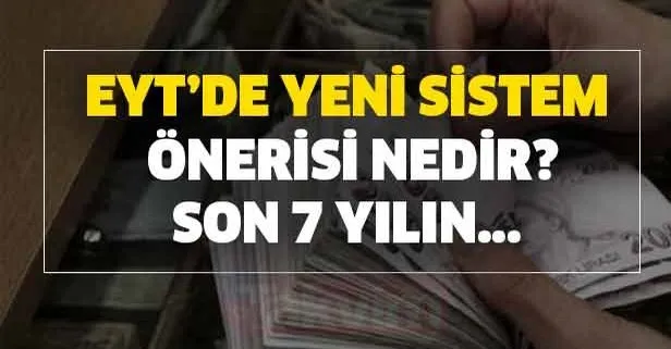 EYT yeni sistem önerisi nedir? Emeklilik hesabı nasıl yapılır?
