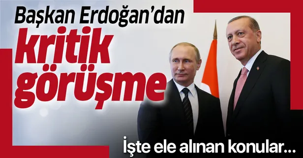 Son dakika: Başkan Erdoğan Putin ile telefonda görüştü