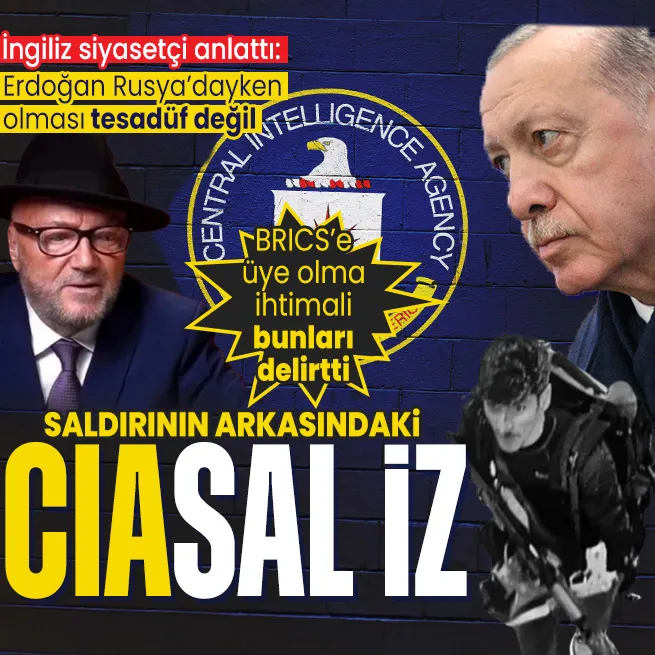 TUSAŞtaki terör saldırısının arkasındaki gölge CIA! İngiliz siyasetçi Galloway: Erdoğan Rusyadayken bu saldırının olması tesadüf değil