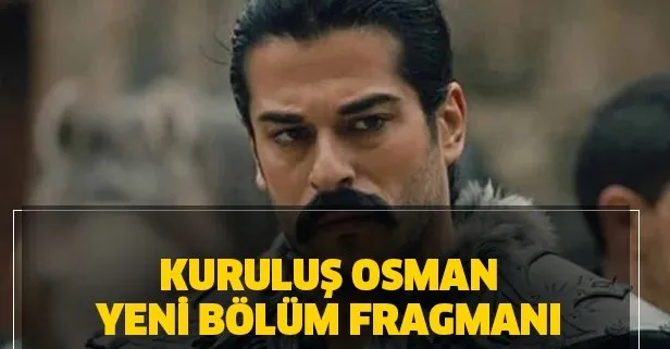 Kuruluş Osman yeni fragman: Osman Bey’e ne olacak? Kuruluş Osman 21. bölüm izle!