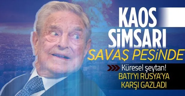 Kaostan beslenen George Soros’un aklı fikri savaşta! Batı’yı Rusya’ya karşı gazladı...