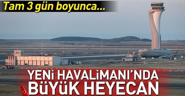 İstanbul Yeni Havalimanı’nda büyük prova