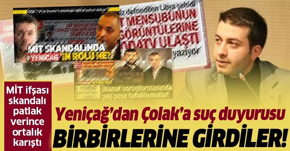Son dakika: MİT mensubunu ifşa skandalının ardından Yeniçağ karıştı! Eski GYY Batuhan Çolak'a suç duyurusu