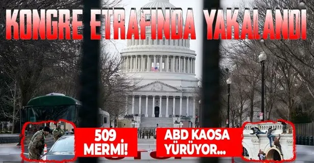 ABD'de kaos... 509 mermiyle Kongre etrafında yakalandı