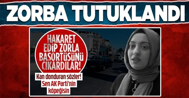 Hakaret edip zorla başörtüsünü çıkardılar